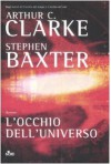 L'occhio dell'universo - Arthut C. Clarke, Stephen Baxter, Stephen Baxter, Gianluigi Zuddas