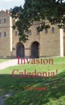 Invasion - Caledonia! - Griff Hosker