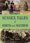 Sussex Tales Of Mirth And Mayhem - Tony Wales