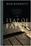 Leap of Faith: Confronting the Origins of the Book of Mormon - Bob Bennett