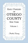 Early Families of Otsego County, New York, Volume 1 - Martha Reamy