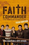 Faith Commander Teen Edition: Living Five Values from the Parables of Jesus - Korie Robertson, Chrys Howard