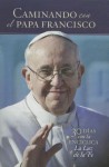 Walking with Pope Francis Spanish: 30 Days with the Encyclical the Light of Faith - Gwen Costello