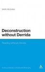 Deconstruction without Derrida - Martin McQuillan