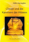 Cheops und die Kammer des Wissens: Eine Spurensuche von Ägypten bis zur Antarktis (German Edition) - Walter-Jörg Langbein