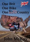 One Brit, One Bike, One Big Country - John McKay, Robert Morris, Koi Quittenton