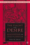 The Flight from Desire: Augustine and Ovid to Chaucer - Robert R. Edwards