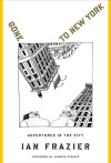 Gone to New York: Adventures in the City - Ian Frazier