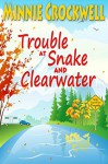 Trouble at Snake and Clearwater - Minnie Crockwell