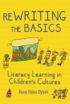 ReWRITING the Basics: Literacy Learning in Children's Cultures (Language and Literacy) - Anne Haas Dyson