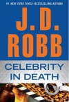 Celebrity in Death - J.D. Robb