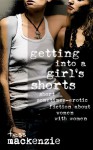 Getting Into a Girl's Shorts: Short Sometimes-Erotic Fiction about Women with Women - Tess Mackenzie