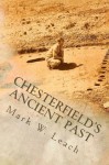 Chesterfield's Ancient Past - Patricia Selkirk, Rod Seppelt, David Selkirk, Patricia Selkirk, Mark W Leach