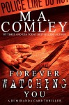 Forever Watching You: A DI Miranda Carr thriller - M. A. Comley