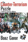 The Counter-Terrorism Puzzle: A Guide for Decision Makers - Boaz Ganor