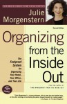 Organizing from the Inside Out: The Foolproof System For Organizing Your Home, Your Office and Your Life - Julie Morgenstern