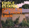 Edible Estates: Attack on the Front Lawn - Fritz Haeg, Rosalind Creasy, Diana Balmori