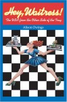 Hey, Waitress!: The USA from the Other Side of the Tray - Alison Owings