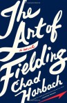 The Art of Fielding: A Novel - Chad Harbach