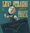 Levi Strauss Gets a Bright Idea: A Fairly Fabricated Story of a Pair of Pants - Tony Johnston, Stacy Innerst