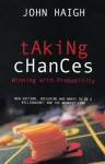 Taking Chances: Winning with Probability - John Haigh