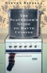 The Scavenger's Guide to Haute Cuisine - Steven Rinella