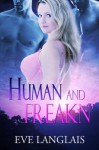 Human and Freakn' (Freakn' Shifters, #4) - Eve Langlais