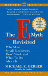 The E Myth Revisited: Why Most Small Businesses Don't Work And What To Do About It - Michael E. Gerber