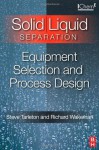 Solid/Liquid Separation: Equipment Selection and Process Design - Steve Tarleton