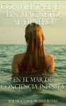 Conviértase En Un Magneto Al Dinero En El Mar De Conciencia Infinita (Spanish Edition) - Michele Blood, Lauren Springer Ogden, Lu Castro-Paiz, Zoila Paiz