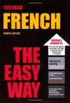 French The Easy Way (Barron's E-Z) - Christopher Kendris Ph.D., Theodore Kendris Ph.D.