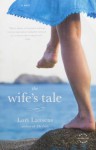 The Wife's Tale - Lori Lansens