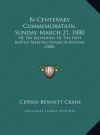 Bi-Centenary Commemoration, Sunday, March 21, 1880: Of The Reopening Of The First Baptist Meeting House In Boston (1880) - Cephas Bennett Crane