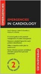 Emergencies in Cardiology - Saul G. Myerson, Andrew R.J. Mitchell, Robin P. Choudhury