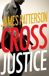 Cross Justice (Alex Cross) - James Patterson