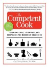 The Competent Cook: Essential Tools, Techniques, and Recipes for the Modern At-Home Cook - Lauren Braun Costello