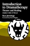 Introduction to Dramatherapy: Theatre and Healing Ariadne's Ball of Thread - Sue Jennings