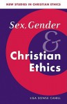 Sex, Gender, and Christian Ethics (New Studies in Christian Ethics) - Lisa Sowle Cahill