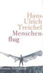 Menschenflug - Hans-Ulrich Treichel