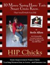 10 Money Saving Home Tasks Smart Chicks Know...That You'll Wish You Did: A HIP Chicks DIY Home Guide - Beth Allen