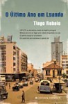 O Último Ano em Luanda - Tiago Rebelo