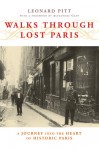 Walks through Lost Paris: A Journey into the Heart of Historic Paris - Leonard Pitt, Alexandre Gady