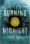 Burning Midnight - Will McIntosh