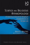 Science and Religious Anthropology: A Religious Naturalist Interpretation of the Human Condition - Wesley J. Wildman