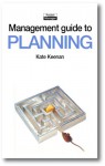 The Management Guide to Planning: Taking Control and Making Things Happen (Management Guides) - Kate Keenan