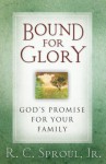 Bound for Glory: God's Promise for Your Family - R.C. Sproul Jr.