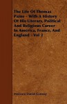 The Life of Thomas Paine - With a History of His Literary, Political and Religious Career in America, France, and England - Vol 2 - Moncure D. Conway