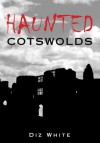 Haunted Cotswolds - Diz White