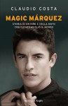 Magic Marquez: Storia di un niño e della moto con cui meravigliò il mondo - Luca Delli Carri, Claudio Costa