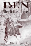 Ben, the Battle Horse - Walter A. Dyer